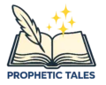 Prophetic Tales – Inspiring Young Hearts