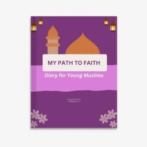 My Path to Faith: Diary for Young Muslims